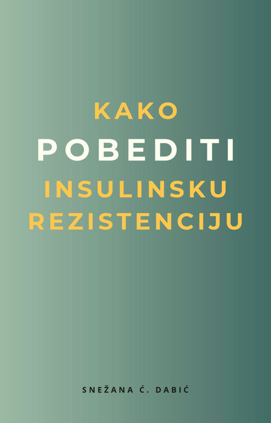 Kako pobediti insulinsku rezistenciju